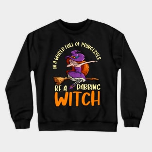 In a world full of princesses be a dabbing witch Crewneck Sweatshirt